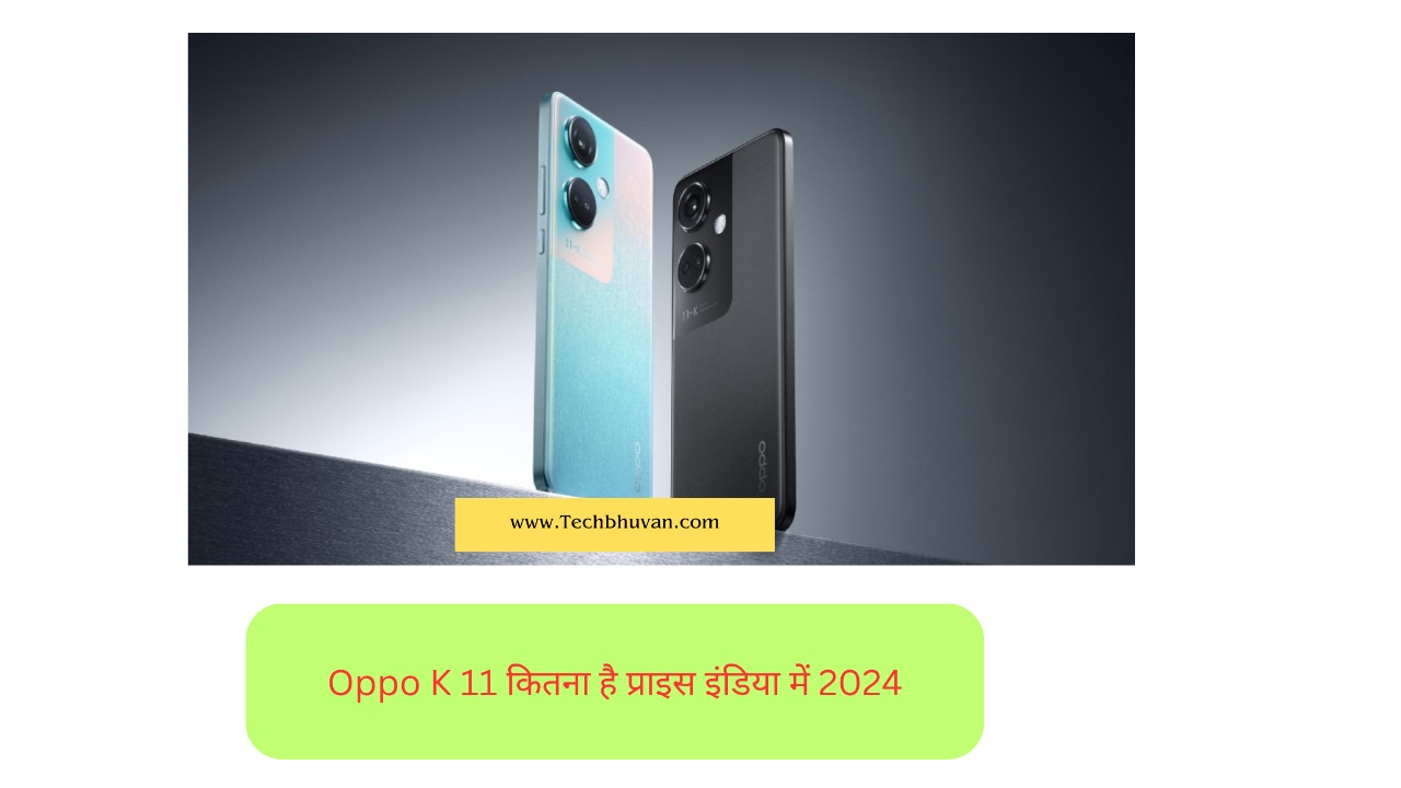 Oppo K11 कितना हैप्राइस इंडिया में 2024